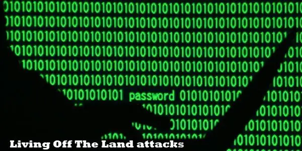 Living Off The Land attacks