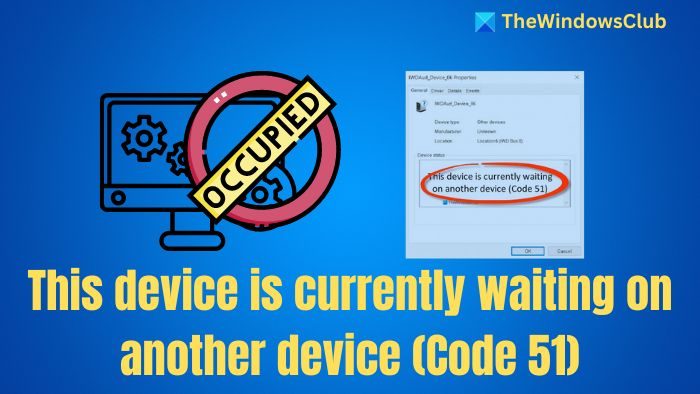 This device is currently waiting on another device Code 51