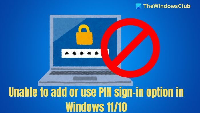 Unable to add or use PIN sign-in option