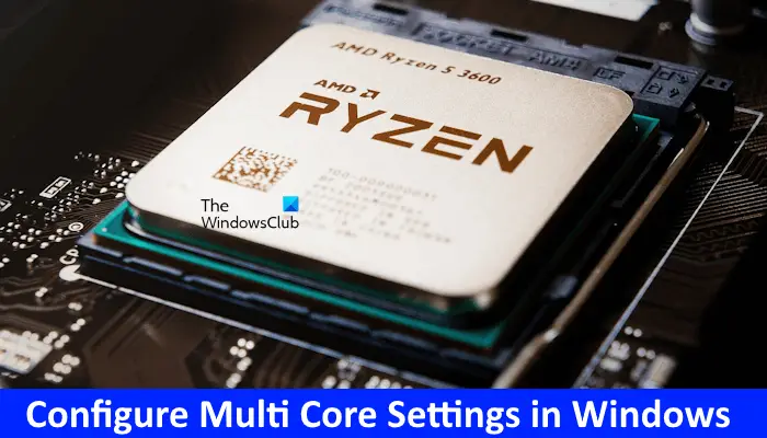 Configure Multi Core Settings in Windows