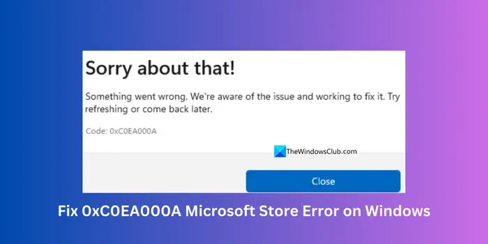Fix 0xC0EA000A Microsoft Store Error on Windows