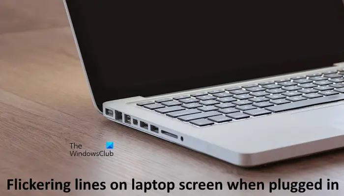 Flickering lines laptop when plugged in