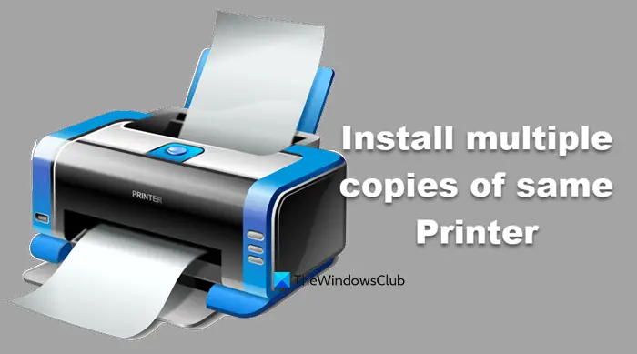 install multiple copies of same Printer