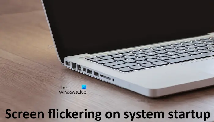 Screen flickering on system startup