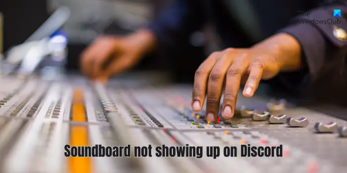 Soundboard not showing up on Discord