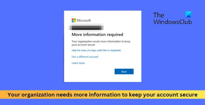 Your organization needs more information to keep your account secure